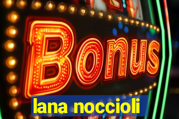 lana noccioli